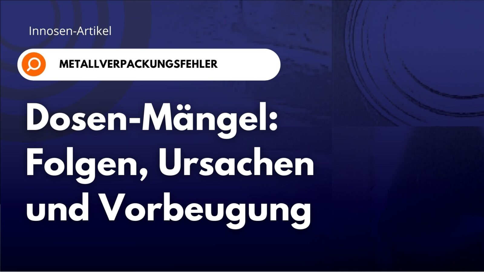 Mängel an Metalldosen: Folgen, Ursachen und Vorbeugung